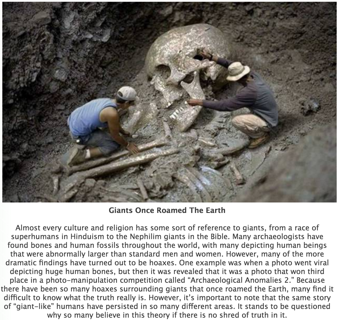giant skeleton romania - Giants Once Roamed The Earth Almost every culture and religion has some sort of reference to giants, from a race of superhumans in Hinduism to the Nephilim giants in the Bible. Many archaeologists have found bones and human fossil