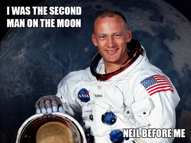 buzz aldrin - I Was The Second Man On The Moon Neil Before Me