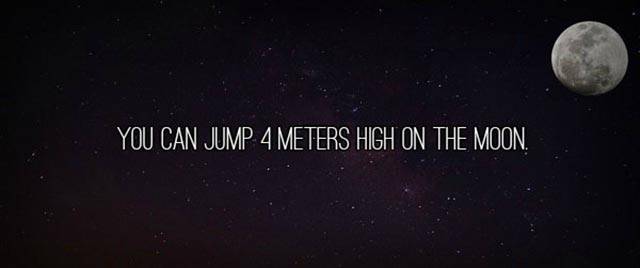 atmosphere - You Can Jump 4 Meters High On The Moon.