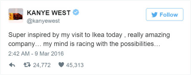 ikea twitter - Kanye West y Super inspired by my visit to Ikea today, really amazing company... my mind is racing with the possibilities... 27 24,772 45,313