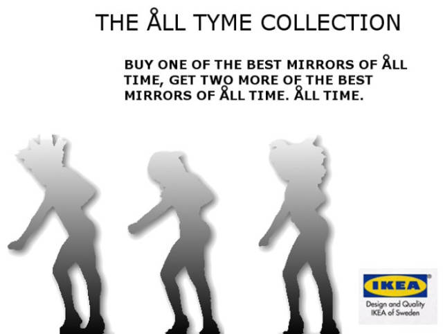 ikea clothing meme - The Ll Tyme Collection Buy One Of The Best Mirrors Of Ll Time, Get Two More Of The Best Mirrors Of All Time. All Time. Ikea Design and Quality Ikea of Sweden