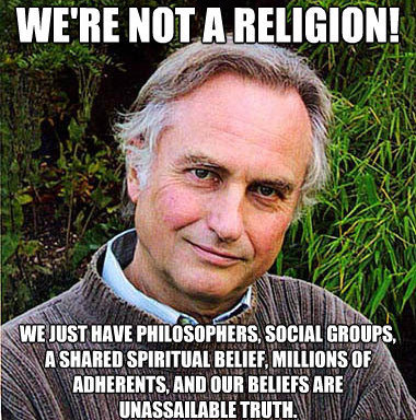 atheists eat babies - We'Re Not A Religion! We Just Have Philosophers, Social Groups A d Spiritual Belief, Millions Of Adherents, And Our Beliefs Are Unassailable Truth.