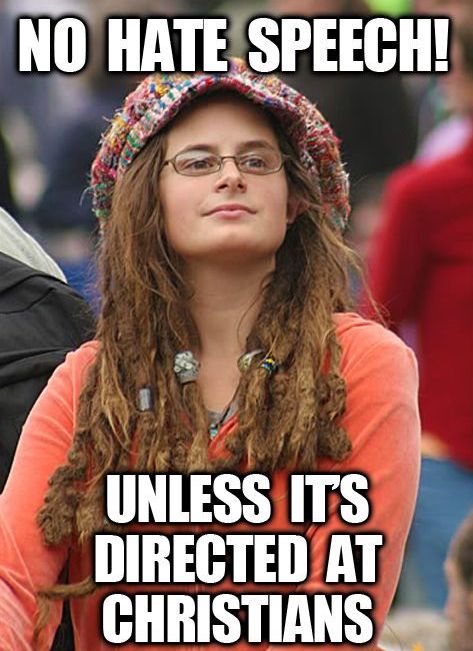 liberal college girl meme - No Hate Speech! Unless Its Directed At Christians