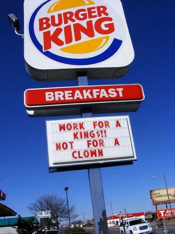 fast food sign fails - Burger Breakfast Work For King $!! Not For Clown Amarillon Tahic