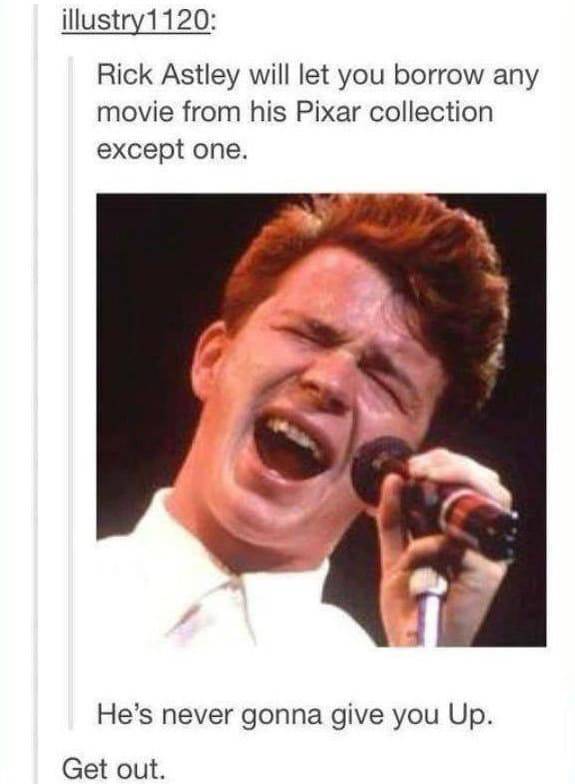 tumblr - rick astley 80s - illustry1120 Rick Astley will let you borrow any movie from his Pixar collection except one. He's never gonna give you Up. Get out.
