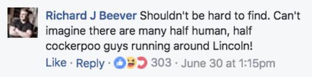 Richard Beever makes joke on facebook about how he must not be that difficult to find as there are not many half-human and half cockerpoo dudes around Lincoln.