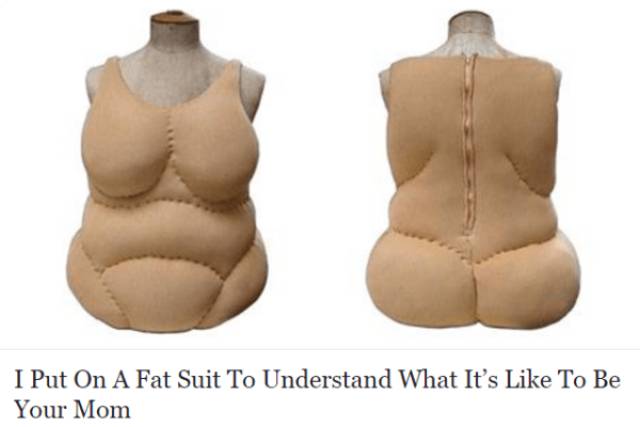 put on a fat suit to understand - I Put On A Fat Suit To Understand What It's To Be Your Mom