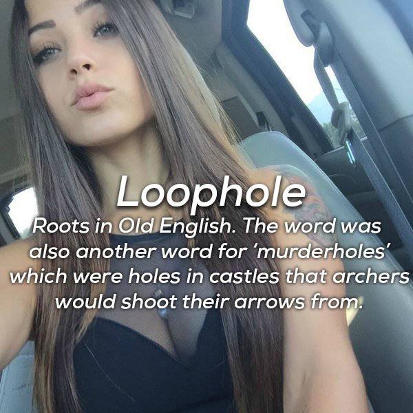 sexi girl selfie - Loophole Roots in Old English. The word was also another word for 'murderholes' which were holes in castles that archers would shoot their arrows from.