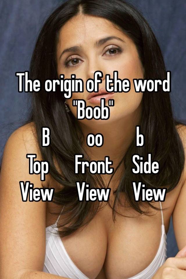 photo caption - The origin of the word "Boob B00 Top Front Side View View View