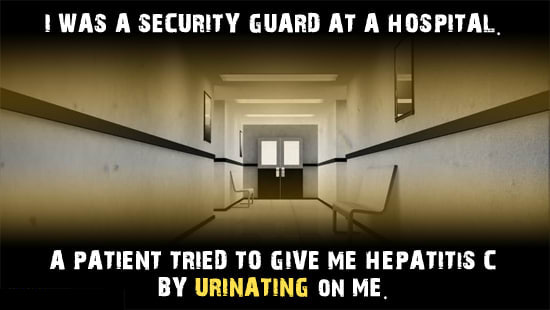 lighting - I Was A Security Guard At A Hospital A Patient Tried To Give Me Hepatitis C By Urinating On Me