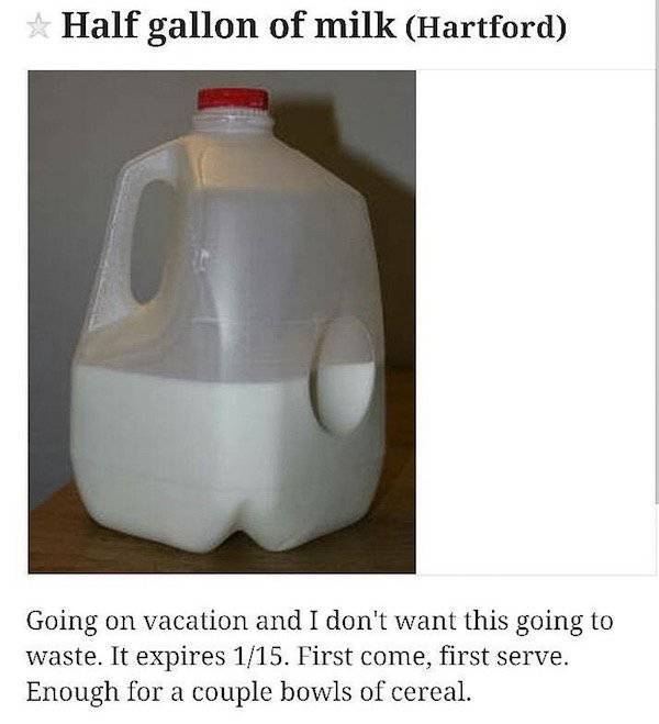 craigslist meme - Half gallon of milk Hartford Going on vacation and I don't want this going to waste. It expires 115. First come, first serve. Enough for a couple bowls of cereal.