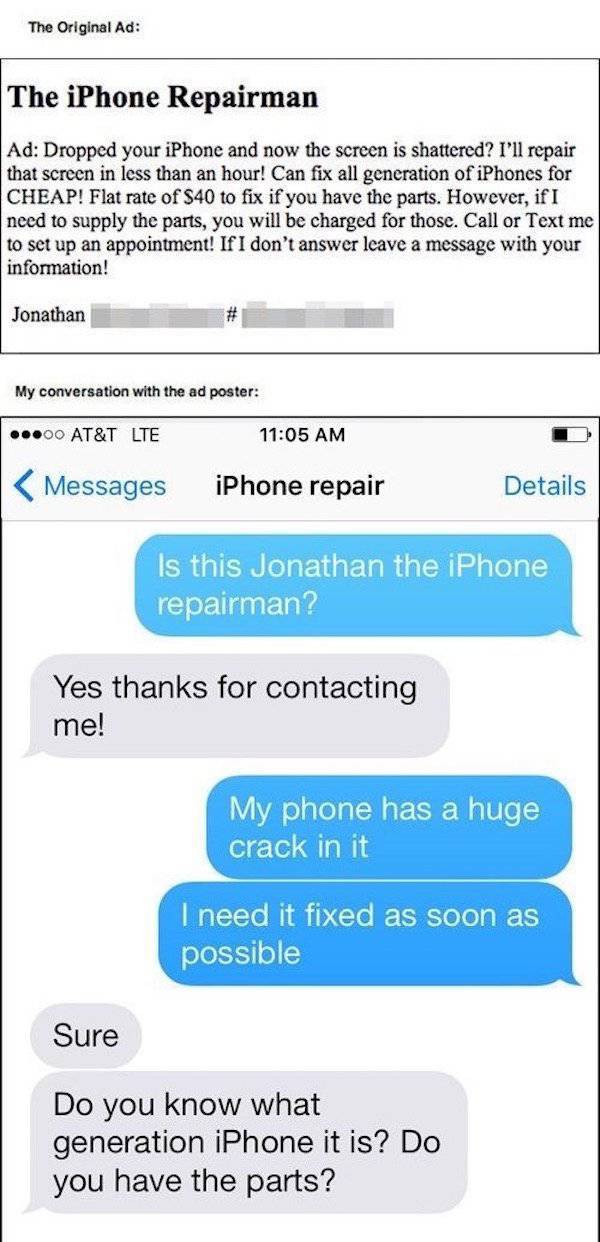 phone text pranks - The Original Ad The iPhone Repairman Ad Dropped your iPhone and now the screen is shattered? I'll repair that screen in less than an hour! Can fix all generation of iPhones for Cheap! Flat rate of $40 to fix if you have the parts. Howe