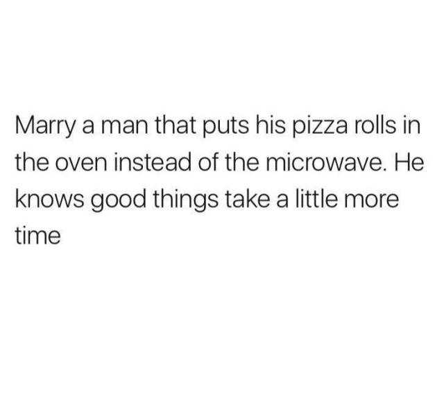 read japanese meme - Marry a man that puts his pizza rolls in the oven instead of the microwave. He knows good things take a little more time