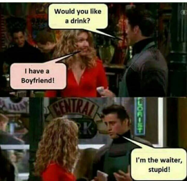 would you like a drink i have - Would you a drink? I have a Boyfriend! 30C I'm the waiter, stupid!