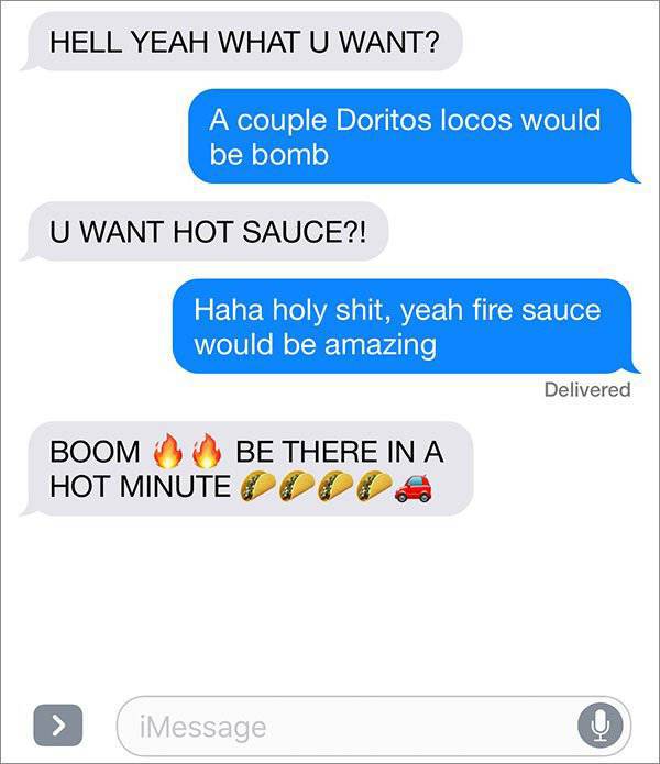 Dude loves the idea, orders a Doritos Locos, uber driver says he will be there in a hot minute