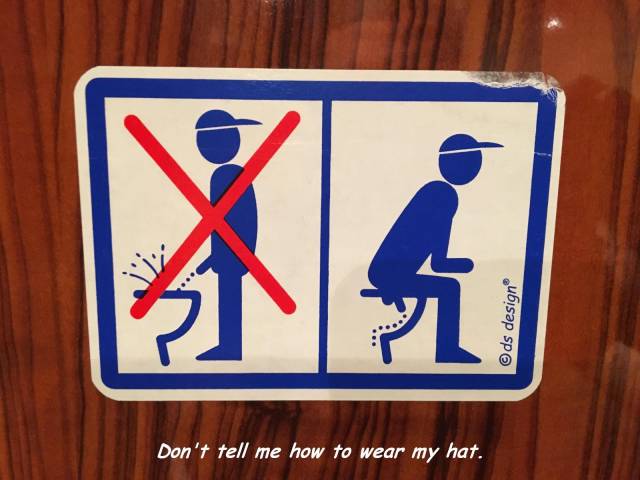 german toilet signs - P ds design Don't tell me how to wear my hat.
