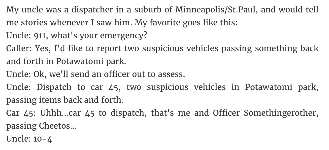 demon tries to inhabit my body meme - My uncle was a dispatcher in a suburb of MinneapolisSt.Paul, and would tell me stories whenever I saw him. My favorite goes this Uncle 911, what's your emergency? Caller Yes, I'd to report two suspicious vehicles pass