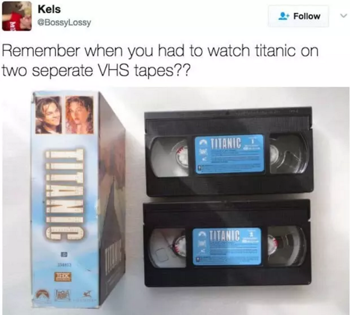 Needing two tapes to watch one movie.