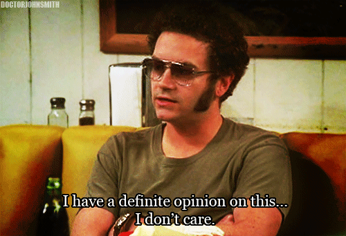 70s show gif - Doctoriohnsmith I have a definite opinion on this... # I don't care.