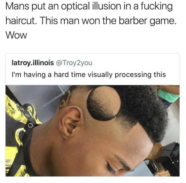 random pic optical illusion haircut - Mans put an optical illusion in a fucking haircut. This man won the barber game. Wow latroy.illinois I'm having a hard time visually processing this