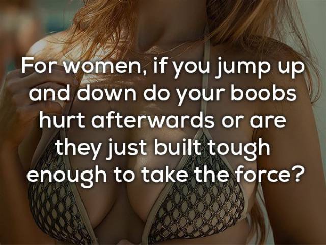 Depends on how big they are and if you’re wearing a bra. Personally, yes, if I’m not wearing a bra. That’s why a lot of girls hold their chest if they jump up and down. Their bra isn’t supportive enough to absorb the shock. That’s also why sports bras were invented.