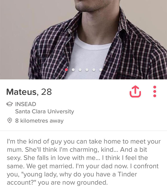 tinder you re grounded - Mateus, 28 O Insead Santa Clara University 8 kilometres away I'm the kind of guy you can take home to meet your mum. She'll think I'm charming, kind... And a bit sexy. She falls in love with me... I think I feel the same. We get m