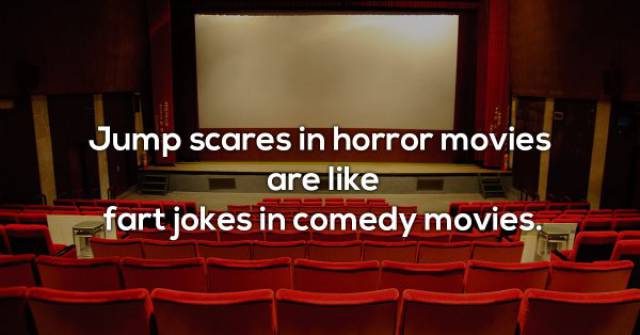 movie theater 1920 x 1080 - Jump scares in horror movies are fart jokes in comedy movies.