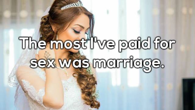 bride - The mostlve paid for sex was marriage.