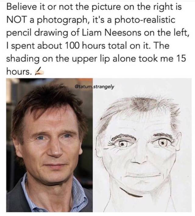 liam neeson drawing meme - Believe it or not the picture on the right is Not a photograph, it's a photorealistic pencil drawing of Liam Neesons on the left, I spent about 100 hours total on it. The shading on the upper lip alone took me 15 hours. .strange