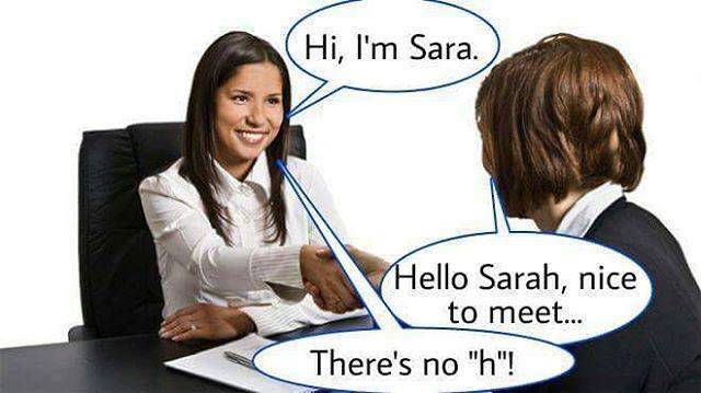 tips of attending an interview - Hi, I'm Sara. Hello Sarah, nice to meet... There's no "h"!