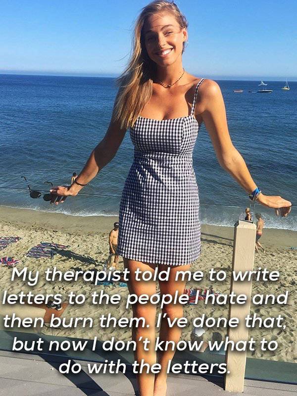 infj dark humor - My therapist told me to write letters to the people l'hate and then burn them. I've done that, but now I don't know what to do with the letters.