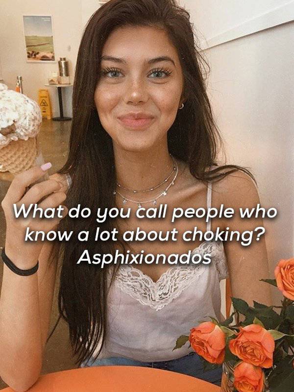 luna sahar - What do you call people who know a lot about choking? Asphixionados