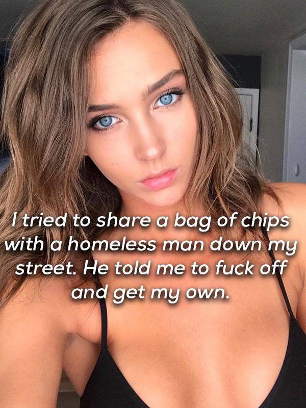 I tried to a bag of chips with a homeless man down my street. He told me to fuck off and get my own.