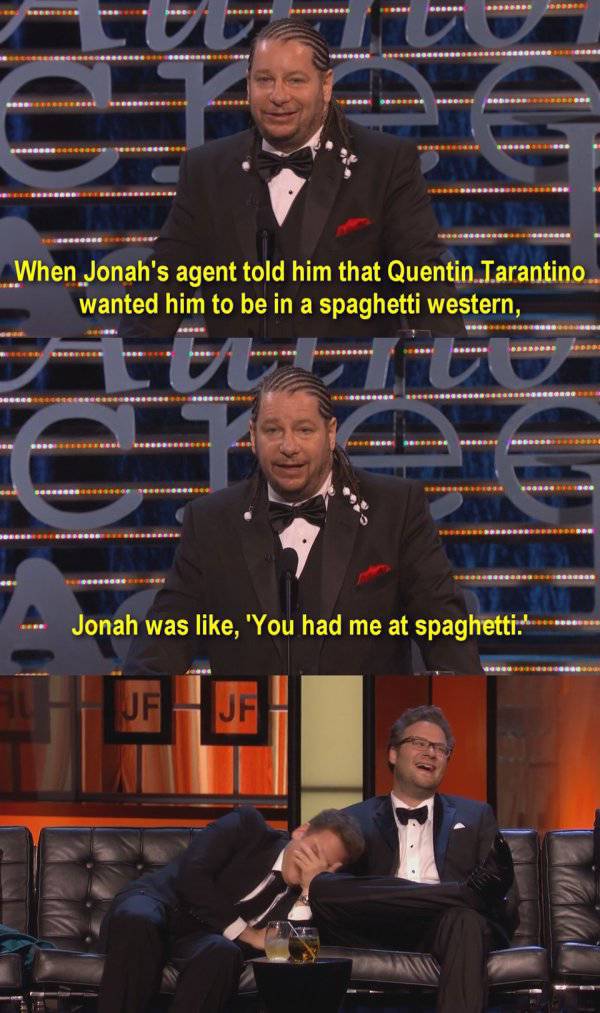 official - Seeds When Jonah's agent told him that Quentin Tarantino. wanted him to be in a spaghetti western, Go Jonah was , 'You had me at spaghetti