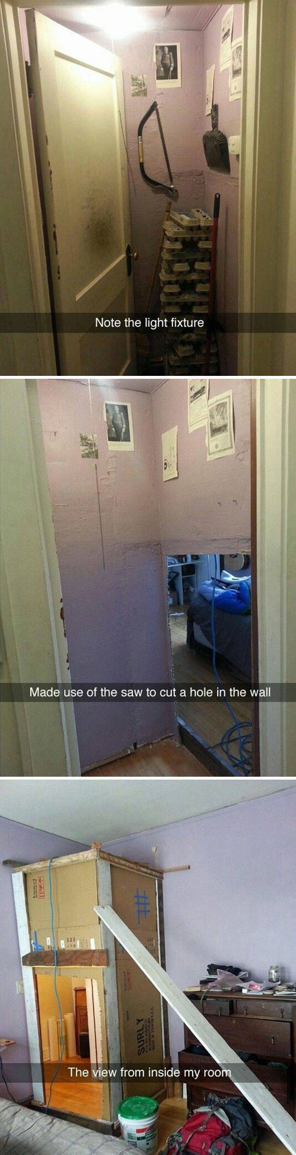 funny roommate pranks - Note the light fixture Made use of the saw to cut a hole in the wall Surly The view from inside my room