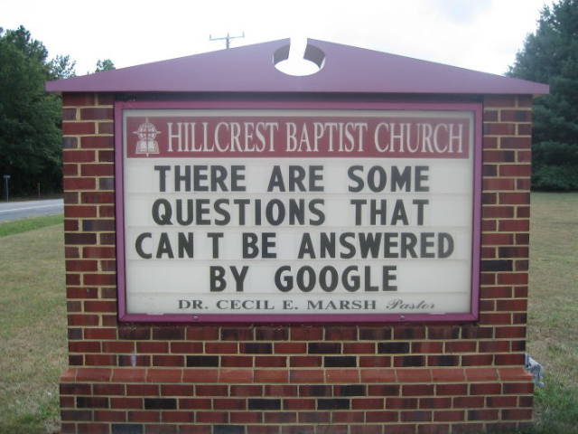 church signs google - Hillcrest Baptist Church There Are Some Questions That Can T Be Answered By Google Dr. Cecil E. Marsh Parale