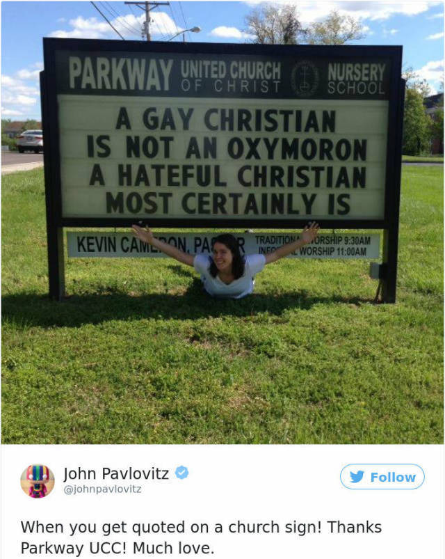 funny church signs - Of Christ School Parkway United Church Nursery A Gay Christian Is Not An Oxymoron A Hateful Christian Most Certainly Is Kevin Calon, Pa Acvin Gamln Pa Tradition Worship Am I Ned Worship Am John Pavlovitz When you get quoted on a churc
