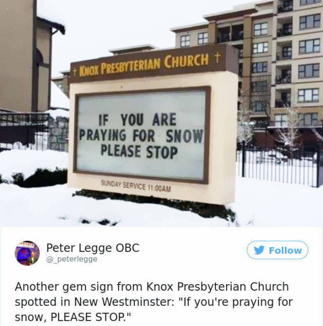 Humour - Knox Presbyterian Church | If You Are Praying For Snow Please Stop Hote Sunday Service Am Peter Legge Obc Another gem sign from Knox Presbyterian Church spotted in New Westminster "If you're praying for snow, Please Stop."