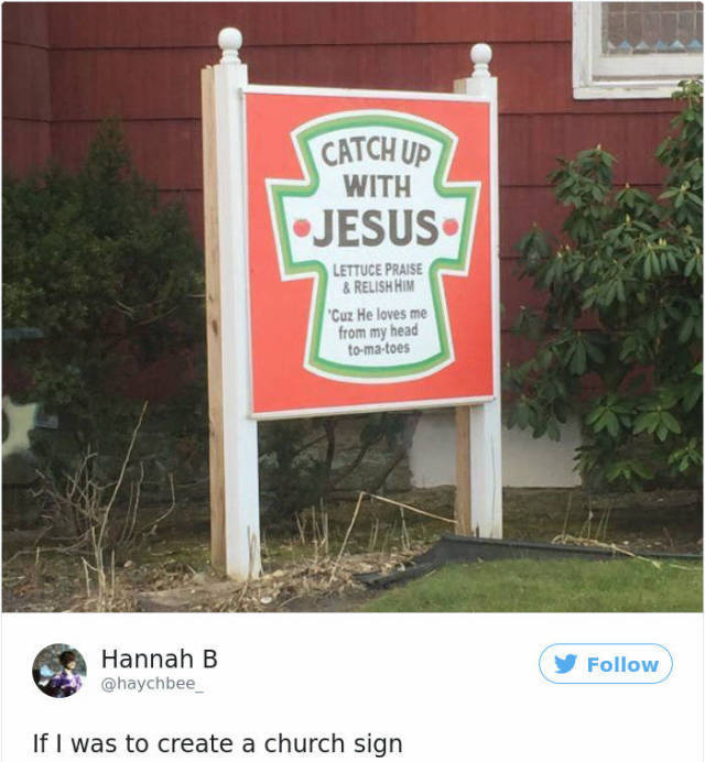 catch up with jesus church sign - Catch Up With Jesus Lettuce Praise & Relish Him 'Cuz He loves me from my head tomatoes Hannah B y If I was to create a church sign