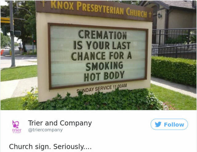 sign - Knox Presbyterian Church Cremation Is Your Last Chance For A Smoking Hot Body Sunday Service Am ? Trier and Company trier Church sign. Seriously....
