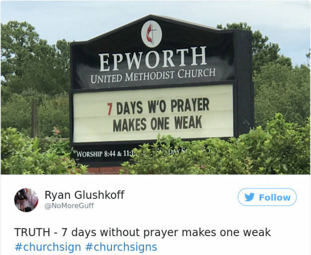 signage - Epworth United Methodist Church 7 Days W'O Prayer Makes One Weak Worship & 11 1 3 Ryan Glushkoff Truth 7 days without prayer makes one weak