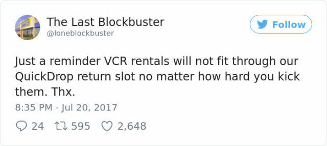 twitter funny tweets - The Last Blockbuster Just a reminder Vcr rentals will not fit through our QuickDrop return slot no matter how hard you kick them. Thx. 2 24 12 595 2,648