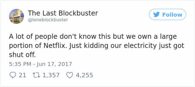 brexit tweets - The Last Blockbuster A lot of people don't know this but we own a large portion of Netflix. Just kidding our electricity just got shut off. 9 21 12 1,357 4,255