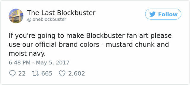 twitter funny tweets - The Last Blockbuster y If you're going to make Blockbuster fan art please use our official brand colors mustard chunk and moist navy 2 22 22 665 2,602