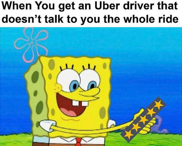 spongebob holding - When You get an Uber driver that doesn't talk to you the whole ride