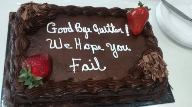 new job cake meme - Good Bye Quitter ! We Hope you Fail