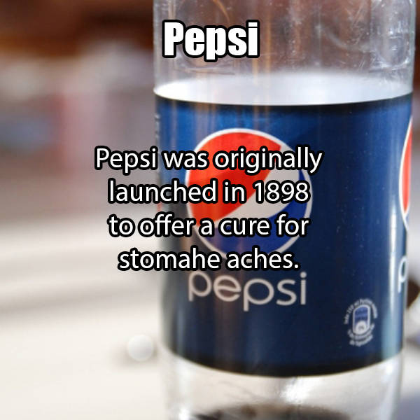 drink - Pepsi Pepsi was originally launched in 1898 to offer a cure for stomahe aches. pepsi