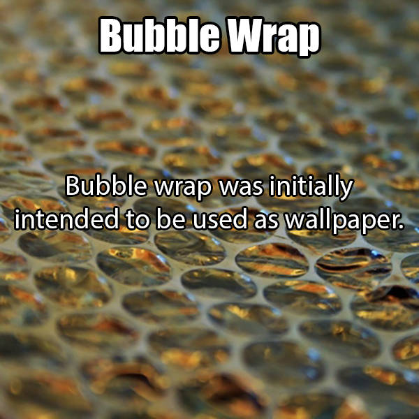 Bubble wrap - Bubble Wrap Bubble wrap was initially intended to be used as wallpaper.