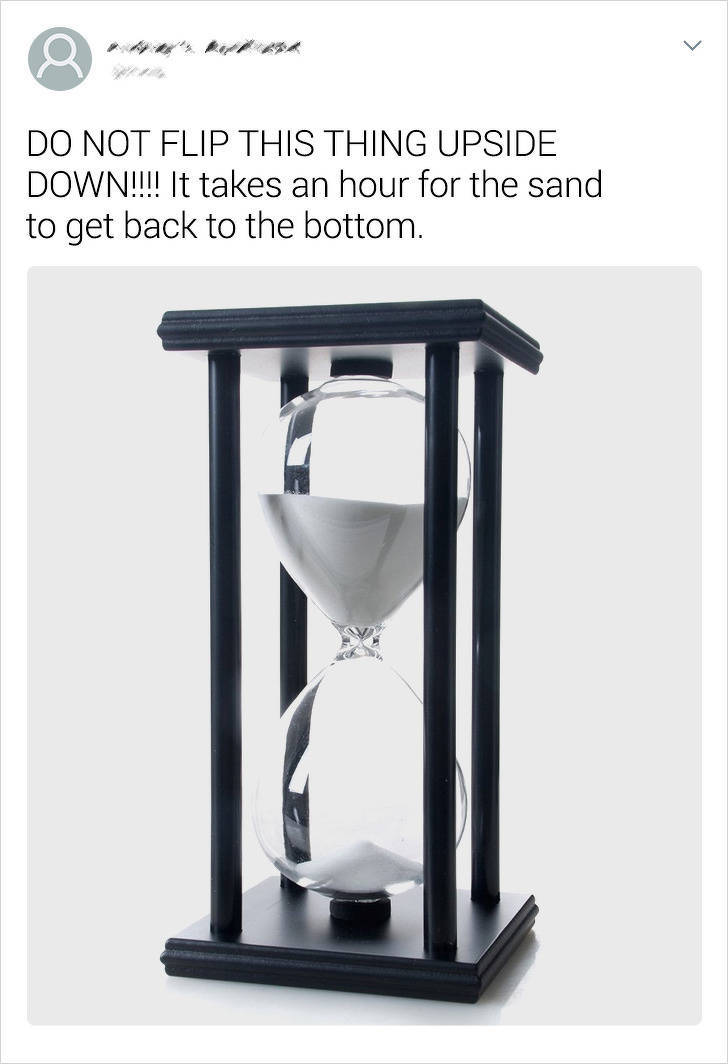 Do Not Flip This Thing Upside Down!!!! It takes an hour for the sand to get back to the bottom.