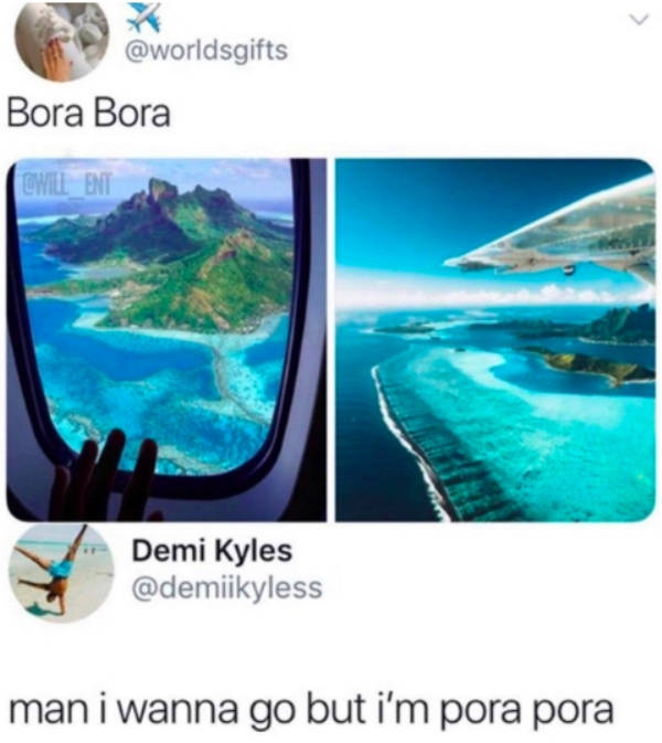 bora bora pora pora meme - Bora Bora Cwill End Demi Kyles man i wanna go but i'm pora pora